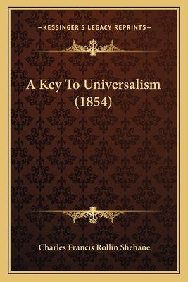 A Key To Universalism (1854) 1164534319 Book Cover