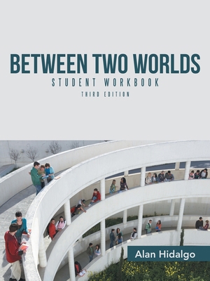 Between Two Worlds Student Workbook: Third Edition 1491781106 Book Cover