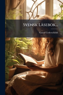 Svensk Läsebok... [Swedish] 1277221111 Book Cover