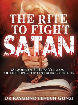 The Rite to Fight Satan: Memoirs of Fr Elias Ve... B0DPLNTPFY Book Cover