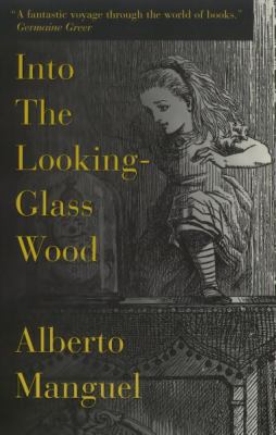 Into the Looking-Glass Wood: Essays on Words an... 067697242X Book Cover