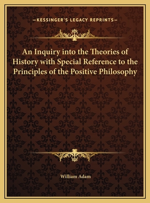 An Inquiry into the Theories of History with Sp... 1169792014 Book Cover