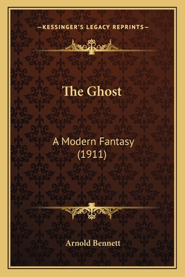 The Ghost: A Modern Fantasy (1911) 1163946753 Book Cover