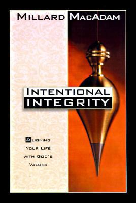 Intentional Integrity: Aligning Your Life with ... 0805462643 Book Cover