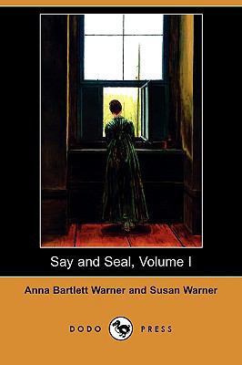 Say and Seal, Volume I (Dodo Press) 1409978370 Book Cover