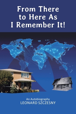 From There to Here As I Remember It! : An Autob... Book Cover