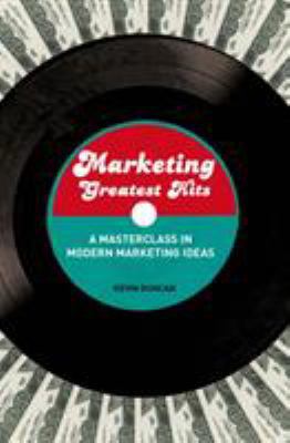 Marketing Greatest Hits: A Masterclass in Moder... 1408126397 Book Cover