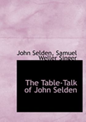 The Table-Talk of John Selden [Large Print] 0554831090 Book Cover