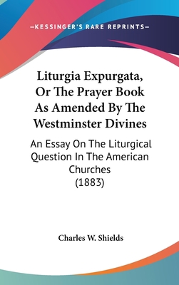 Liturgia Expurgata, Or The Prayer Book As Amend... 1104156911 Book Cover