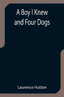 A Boy I Knew and Four Dogs 9355753268 Book Cover