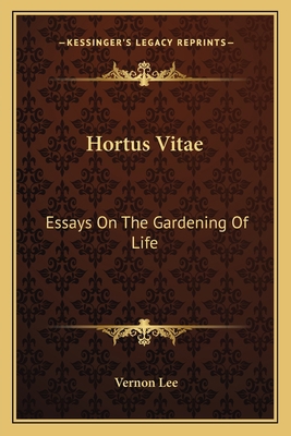Hortus Vitae: Essays On The Gardening Of Life 116309563X Book Cover