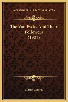 The Van Eycks And Their Followers (1921) 1169362427 Book Cover