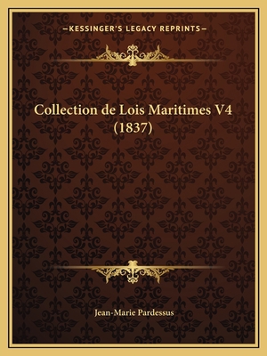 Collection de Lois Maritimes V4 (1837) [Chinese] 1168490839 Book Cover