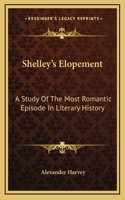 Shelley's Elopement: A Study Of The Most Romant... 1163643467 Book Cover