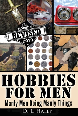 Hobbies For Men: Manly Men doing Manly Things 1706539835 Book Cover