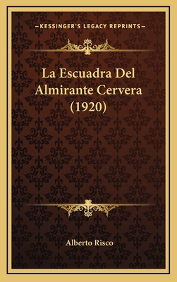 La Escuadra del Almirante Cervera (1920) [Italian] 1164324438 Book Cover