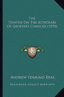 The Treatise On The Astrolabe Of Geoffrey Chauc... 116405788X Book Cover