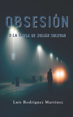 Obsesión o la farsa de Julián Solevan [Spanish] 197709712X Book Cover