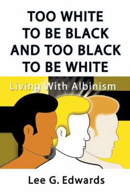 Too White to Be Black and Too Black to Be White 1588200639 Book Cover