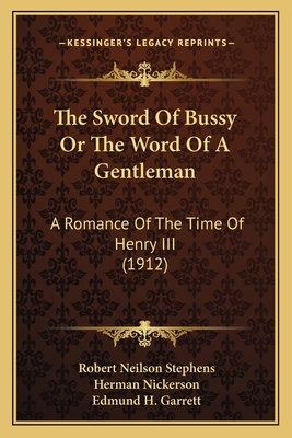 The Sword Of Bussy Or The Word Of A Gentleman: ... 1167221427 Book Cover