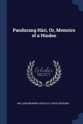 Pandurang Hàrì, Or, Memoirs of a Hindoo 1376450976 Book Cover