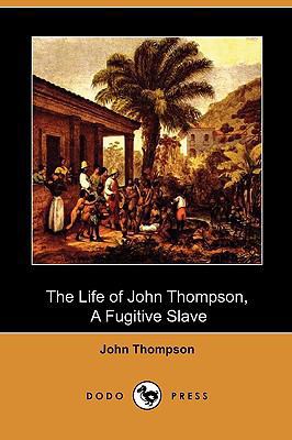 The Life of John Thompson, a Fugitive Slave (Do... 1409985725 Book Cover