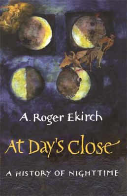 At Day's Close: A History of Nighttime 0753819406 Book Cover