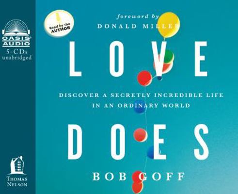 Love Does: Discover a Secretly Incredible Life ... 1609814592 Book Cover
