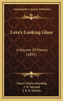 Love's Looking Glass: A Volume of Poems (1891) 1164980955 Book Cover