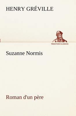 Suzanne Normis Roman d'un père [French] 3849129713 Book Cover