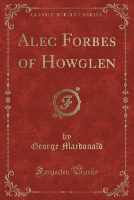 Alec Forbes of Howglen (Classic Reprint) 1331729343 Book Cover