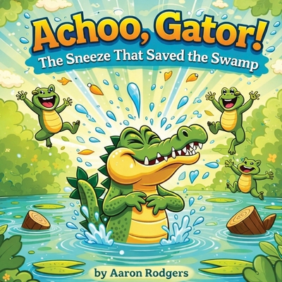 Achoo, Gator! 197297209X Book Cover