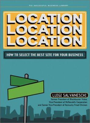 Location, Location, Location: How to Select the... 1555716113 Book Cover