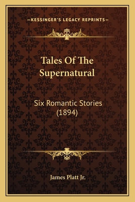 Tales Of The Supernatural: Six Romantic Stories... 1167196082 Book Cover