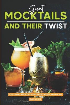 Great Mocktails and Their Twist: Exploring Mock... B0CDJZM88P Book Cover