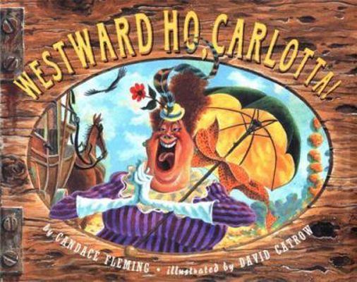 Westward Ho, Carlotta! 0689810636 Book Cover
