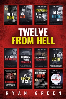 Twelve From Hell: Die Ultimative Sammlung Wahre... [German] B0D6QJ7GR7 Book Cover