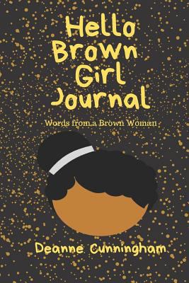 Hello Brown Girl Journal: Words from a Brown Woman - Interactive Journal - Self-esteem
