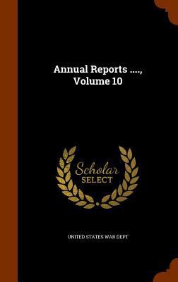 Annual Reports ...., Volume 10 1343500257 Book Cover