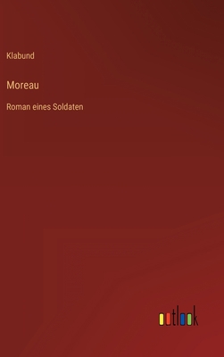 Moreau: Roman eines Soldaten [German] 336849547X Book Cover