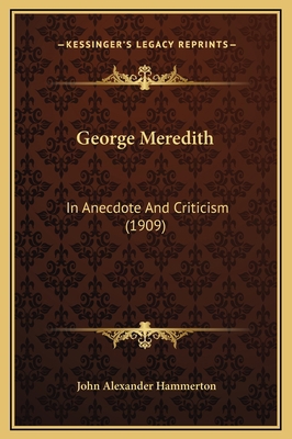 George Meredith: In Anecdote And Criticism (1909) 1169351883 Book Cover