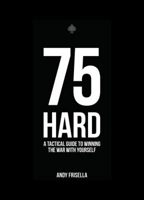 75 Hard : A Tactical Guide to Winning the War w... 0578656914 Book Cover