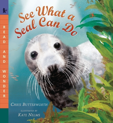 See What a Seal Can Do: Read and Wonder 0763676497 Book Cover