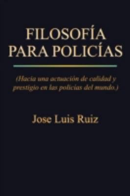 Filosofia Para Policias: (Hacia Una Actuacion d... [Spanish] 1463338007 Book Cover