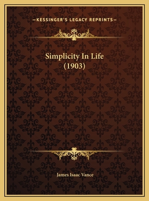Simplicity In Life (1903) 1169578667 Book Cover