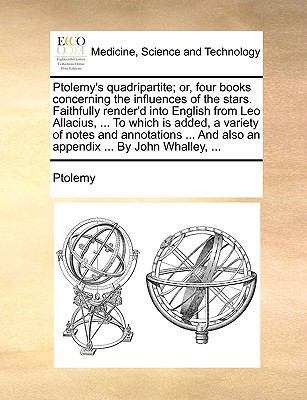 Ptolemy's Quadripartite; Or, Four Books Concern... 1140828347 Book Cover