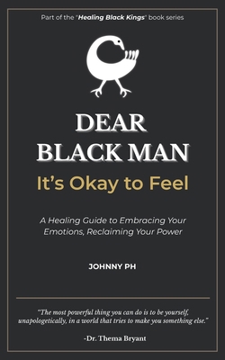 Dear Black Man - It's Okay to Feel: A Healing G... B0FBGWQ71J Book Cover