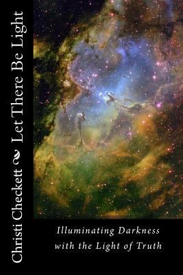 Let There Be Light: Lighting the Darkness with ... 1495910520 Book Cover