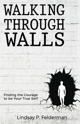 Walking Through Walls: Finding the Courage to B... 1532854102 Book Cover