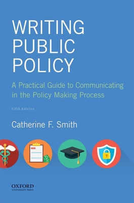 Writing Public Policy: A Practical Guide to Com... 0190854235 Book Cover